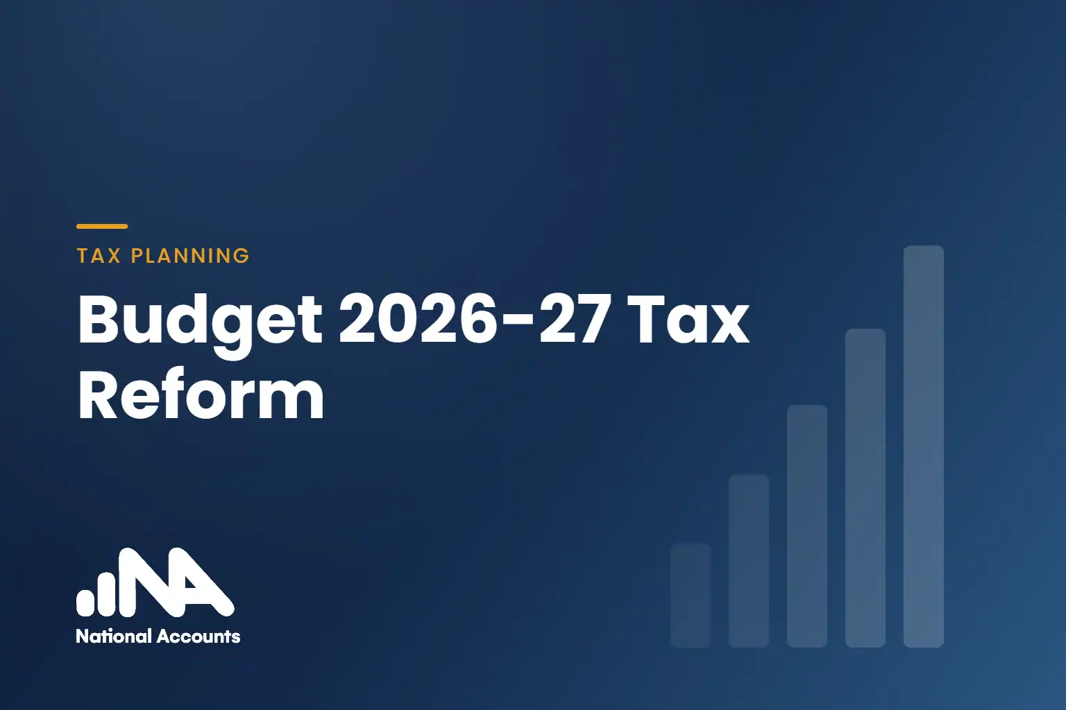 Budget 2026-27 tax reform explained by National Accounts
