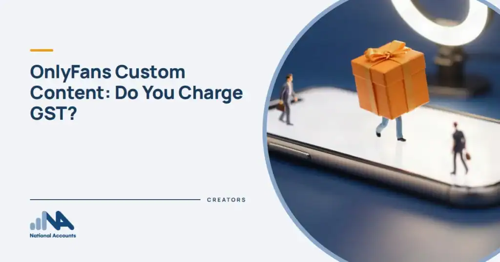 OnlyFans Custom Content: Do You Charge GST? A figurine carrying a giant amber gift box across a smartphone screen lit by a huge ring light. National Accounts