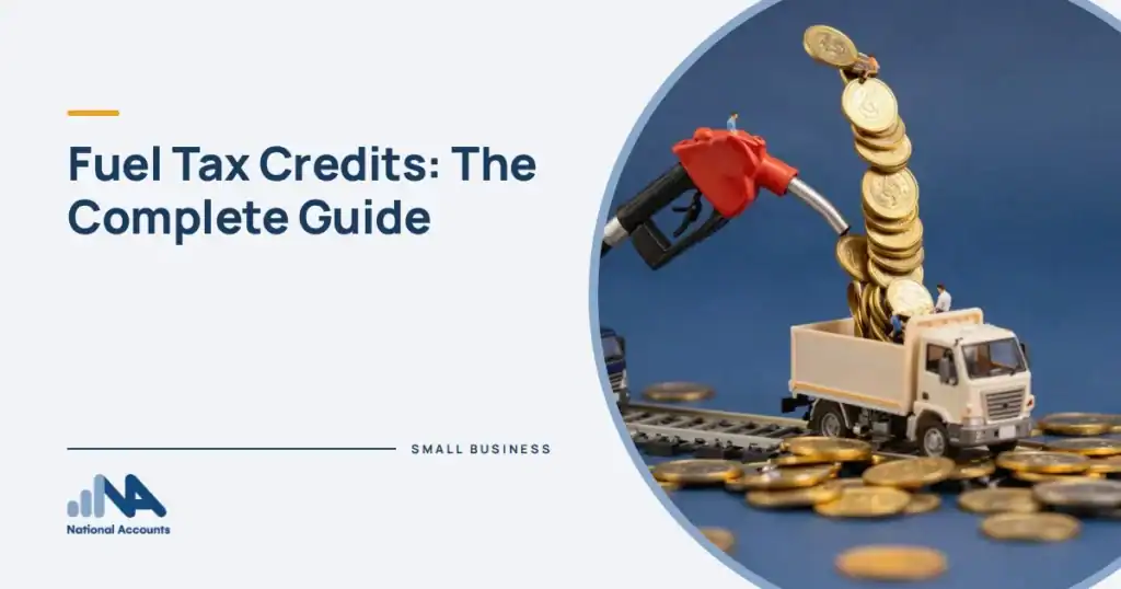 Fuel Tax Credits: The Complete Guide. A truck driving along a giant fuel nozzle like a highway, workers collecting gold coins that drip out of it. National Accounts