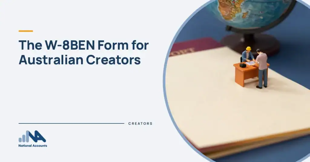 The W-8BEN Form for Australian Creators. A figurine at a desk on top of a giant passport, stamping a huge sheet of paper, a globe rising behind like a planet. National Accounts